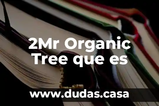 2Mr Organic Tree que es