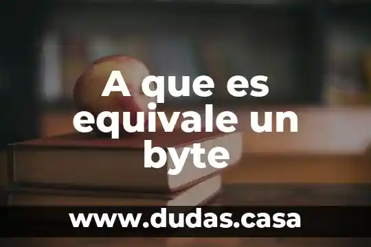 A que es equivale un byte