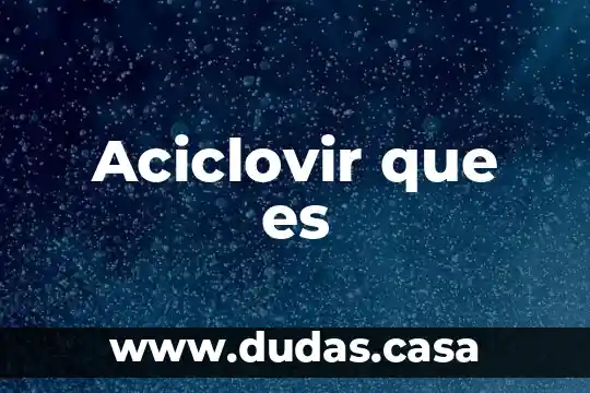 Aciclovir que es