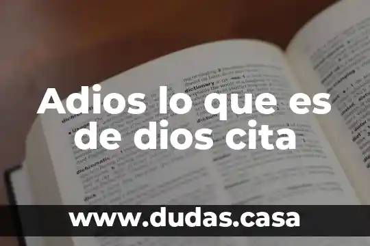 Adios lo que es de dios cita