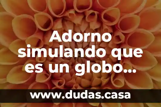Adorno simulando que es un globo helio