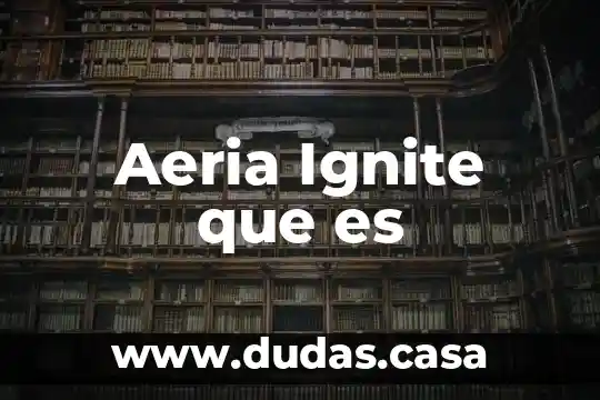 Aeria Ignite que es