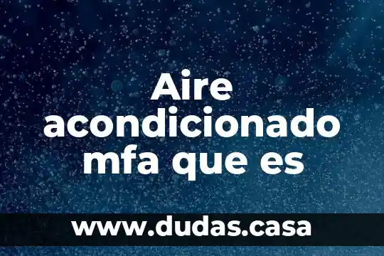 Aire acondicionado mfa que es