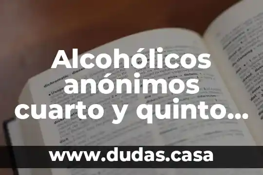 Que es mas chico seis quinto o dos 4 Alcohólicos anónimos cuarto y quinto paso que es
