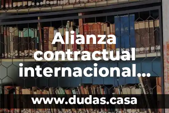 Alianza contractual internacional que es