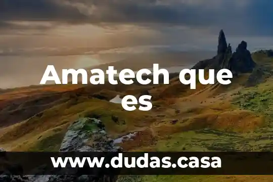 Amatech que es