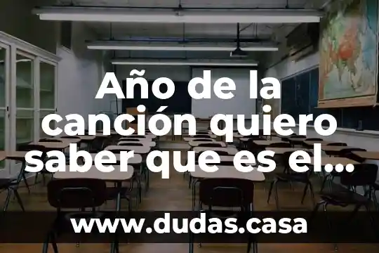 Año de la canción quiero saber que es el amor