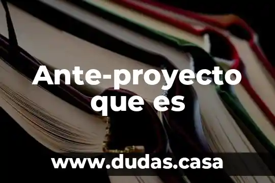 Ante-proyecto que es