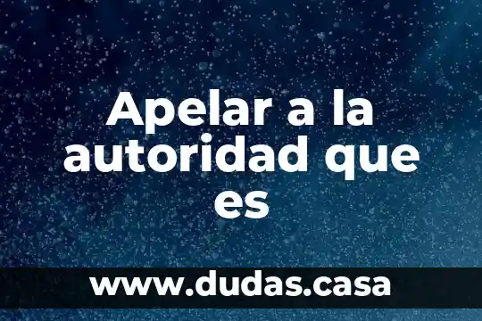 Apelar a la autoridad que es