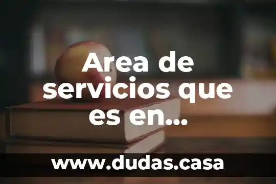 Area de servicios que es en arquitectura