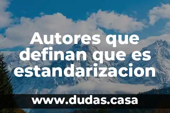 Autores que definan que es estandarizacion