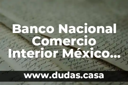 Banco Nacional Comercio Interior México que es