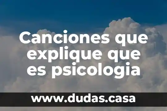 Canciones que explique que es psicologia