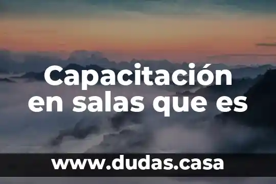 Capacitación en salas que es