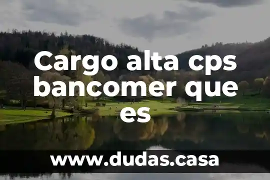 Cargo alta cps bancomer que es