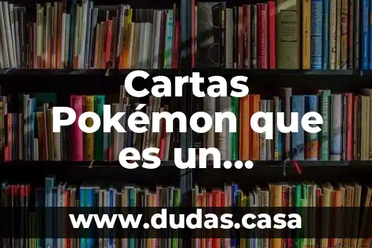 Cartas Pokémon que es un Pokémon ex