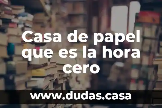 Casa de papel que es la hora cero