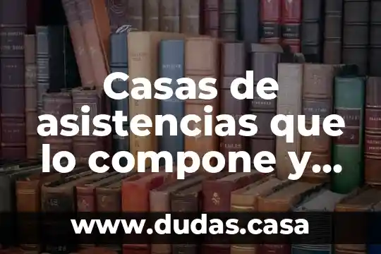 Casas de asistencias que lo compone y que es
