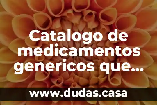 Catalogo de medicamentos genericos que es