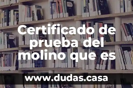 Certificado de prueba del molino que es