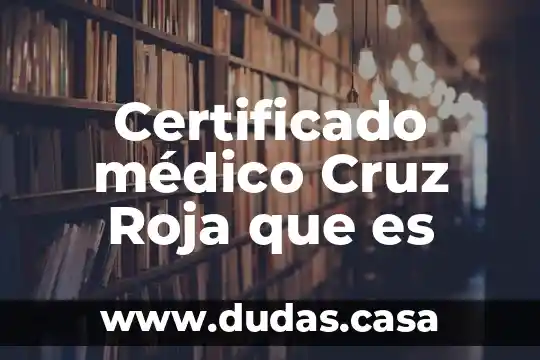 Certificado médico Cruz Roja que es