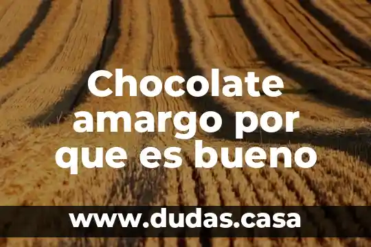 Chocolate amargo por que es bueno