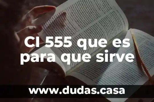 CI 555 que es para que sirve