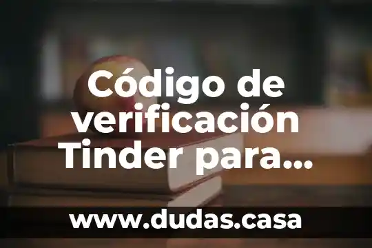 Código de verificación Tinder para qué es