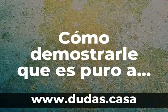 Cómo demostrarle que es puro a un niño