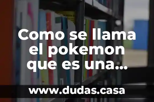 Como se llama el pokemon que es una planta elegante
