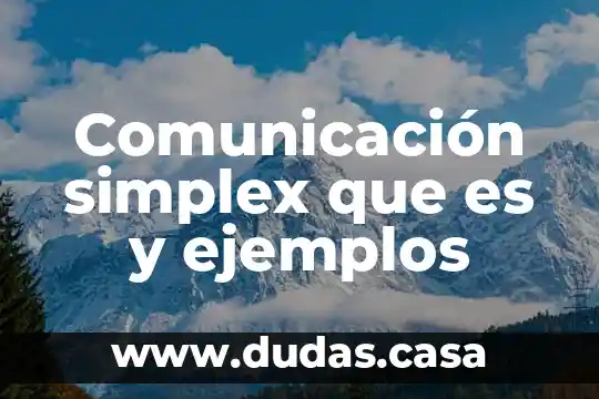 Comunicación simplex que es y ejemplos