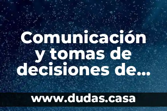 Comunicación y tomas de decisiones de grupos que es