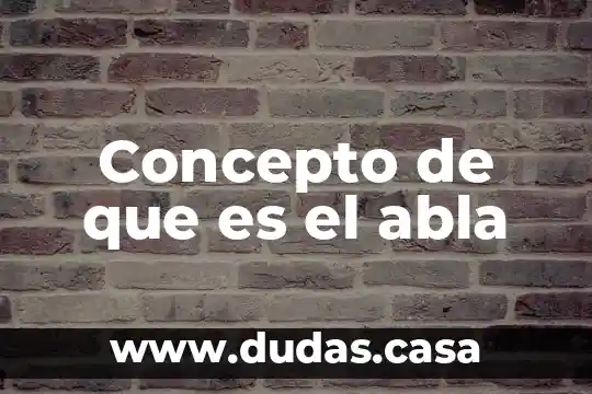 Concepto de que es el abla