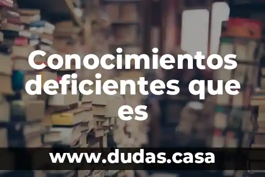 Conocimientos deficientes que es