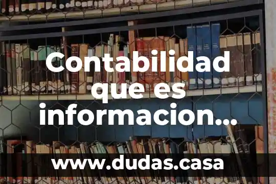 Contabilidad que es informacion financiera