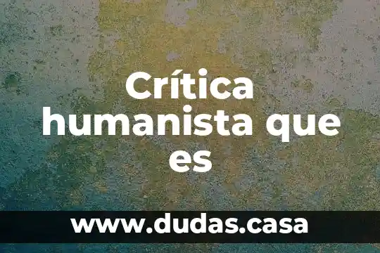 Crítica humanista que es