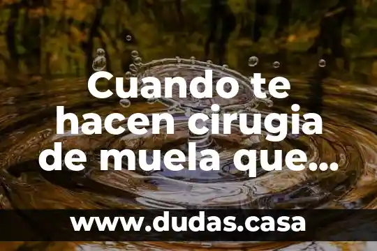 Cuando te hacen cirugia de muela que es recomendable comer