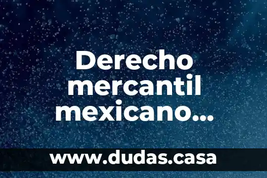 Derecho mercantil mexicano conclusión que es