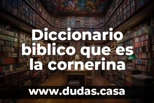 Diccionario biblico que es la cornerina