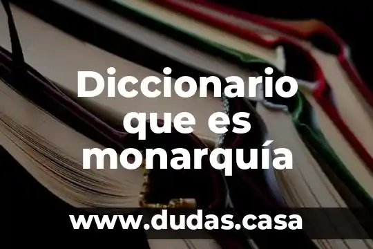 Diccionario que es monarquía