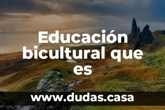 Educación bicultural que es