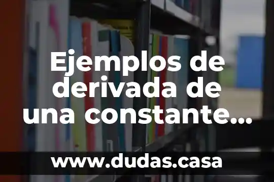 Ejemplos de derivada de una constante que es cero