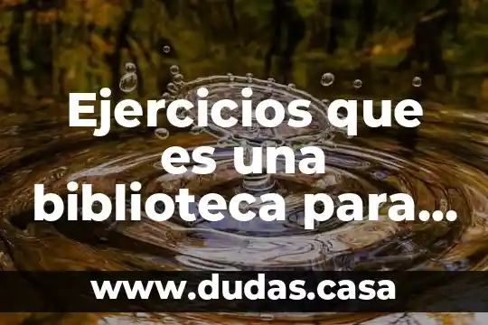 Ejercicios que es una biblioteca para niños