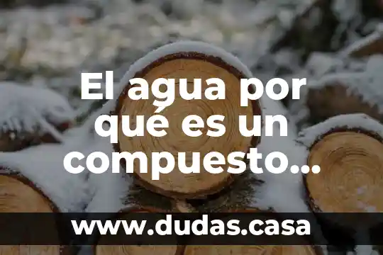 El agua por qué es un compuesto puro