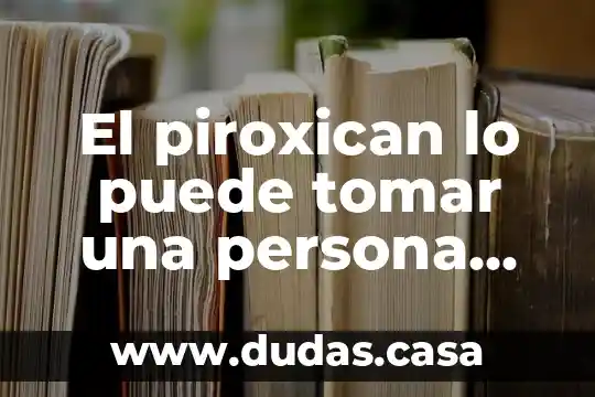 El piroxican lo puede tomar una persona que es diabética