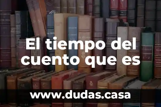 El tiempo del cuento que es