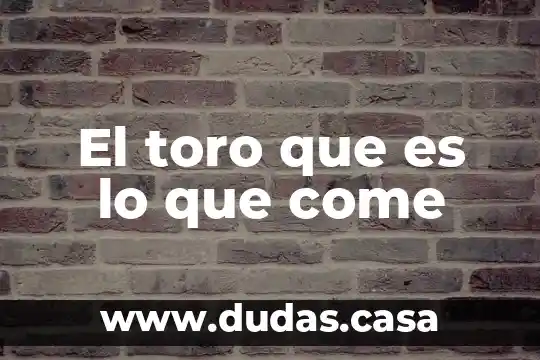 Que es lo que se come de la espinaca 6 El toro que es lo que come