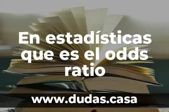 En estadísticas que es el odds ratio