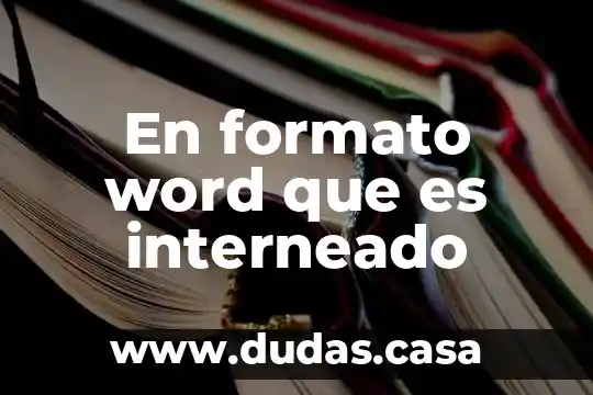 En formato word que es interneado