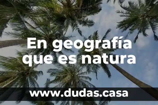 En geografía que es natura